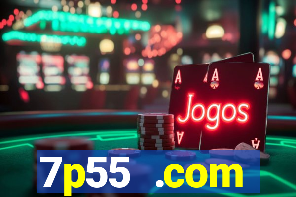 7p55 .com plataforma de jogos